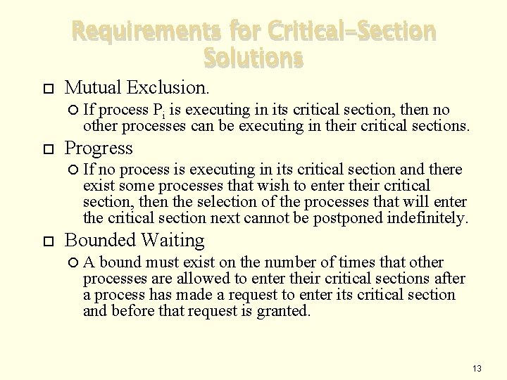 Requirements for Critical-Section Solutions Mutual Exclusion. If process Pi is executing in its critical