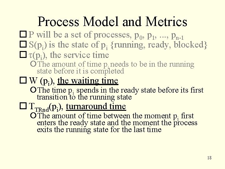 Process Model and Metrics P will be a set of processes, p 0, p