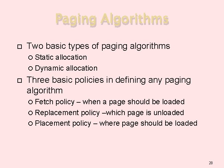Paging Algorithms Two basic types of paging algorithms Static allocation Dynamic allocation Three basic