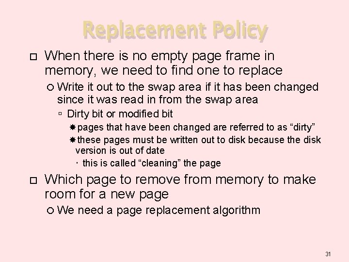Replacement Policy When there is no empty page frame in memory, we need to