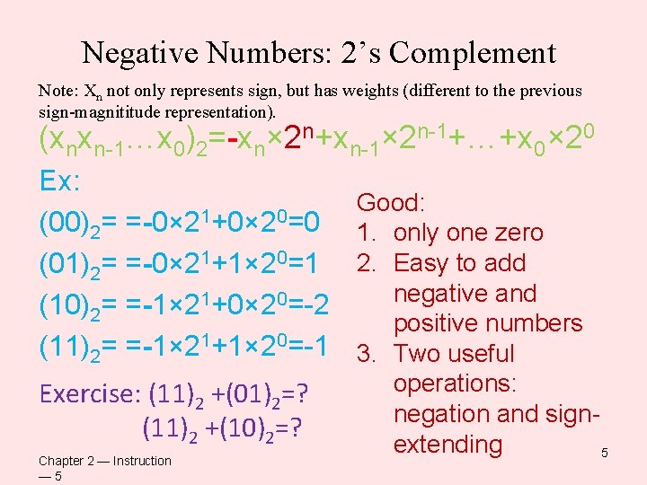 Negative Numbers: 2’s Complement Note: Xn not only represents sign, but has weights (different