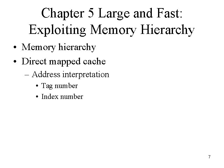 Chapter 5 Large and Fast: Exploiting Memory Hierarchy • Memory hierarchy • Direct mapped