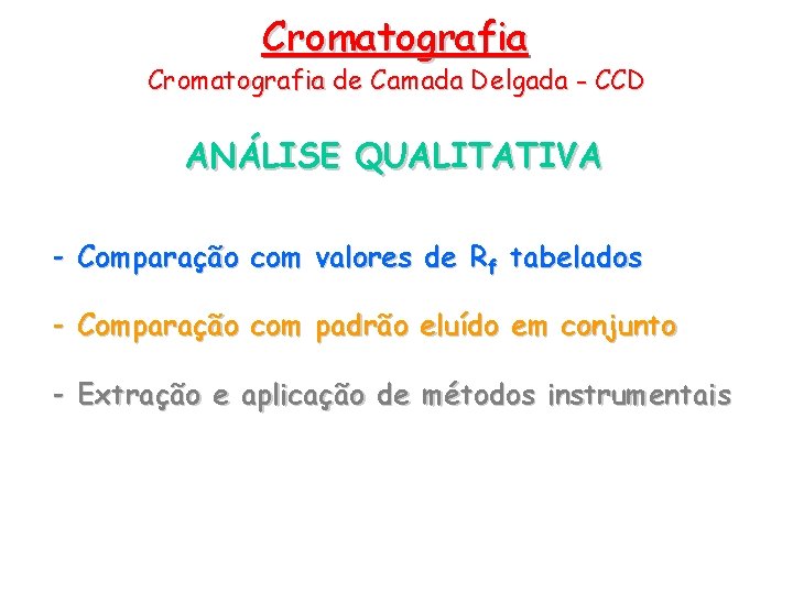 Cromatografia de Camada Delgada - CCD ANÁLISE QUALITATIVA - Comparação com valores de Rf