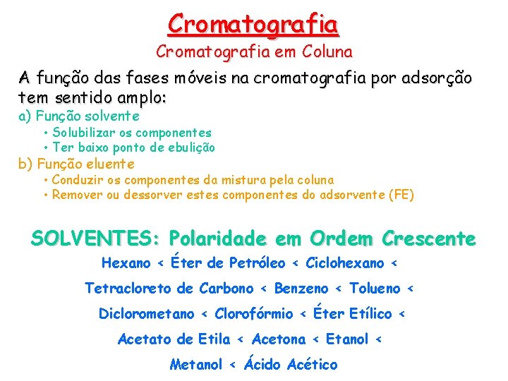 Cromatografia em Coluna A função das fases móveis na cromatografia por adsorção tem sentido