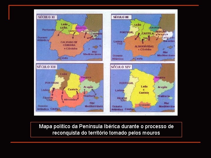 Mapa político da Península Ibérica durante o processo de reconquista do território tomado pelos