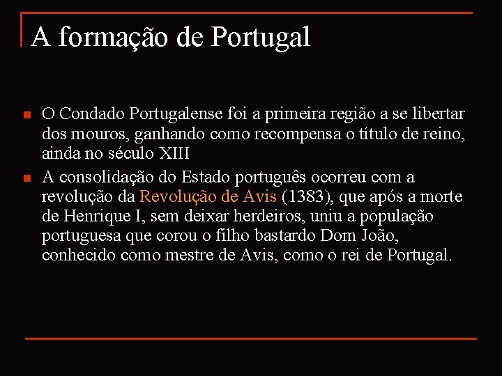A formação de Portugal n n O Condado Portugalense foi a primeira região a