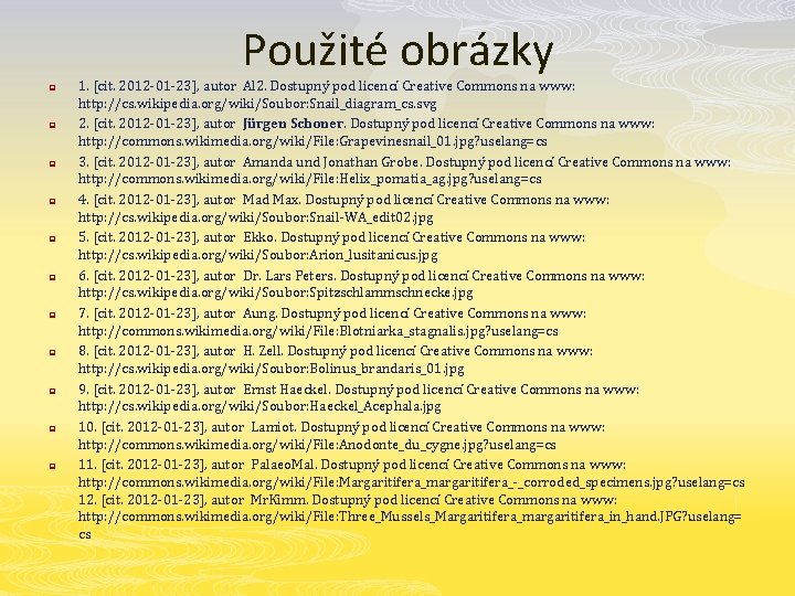 Použité obrázky p p p 1. [cit. 2012 -01 -23], autor Al 2. Dostupný