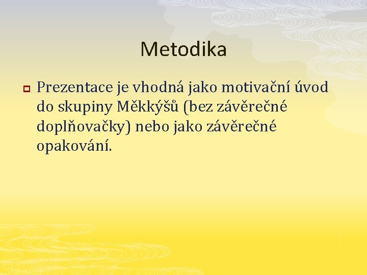 Metodika p Prezentace je vhodná jako motivační úvod do skupiny Měkkýšů (bez závěrečné doplňovačky)