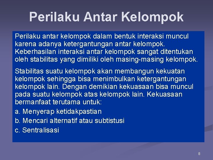 Perilaku Antar Kelompok Perilaku antar kelompok dalam bentuk interaksi muncul karena adanya ketergantungan antar