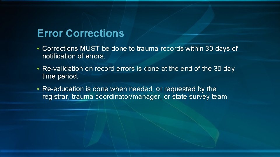 Error Corrections • Corrections MUST be done to trauma records within 30 days of