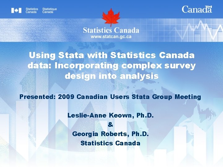 Using Stata with Statistics Canada data: Incorporating complex survey design into analysis Presented: 2009