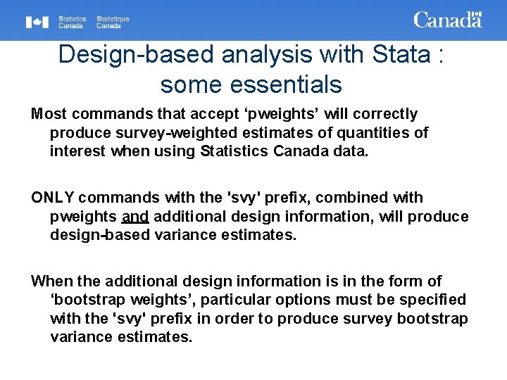 Design-based analysis with Stata : some essentials Most commands that accept ‘pweights’ will correctly