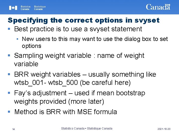 Specifying the correct options in svyset § Best practice is to use a svyset