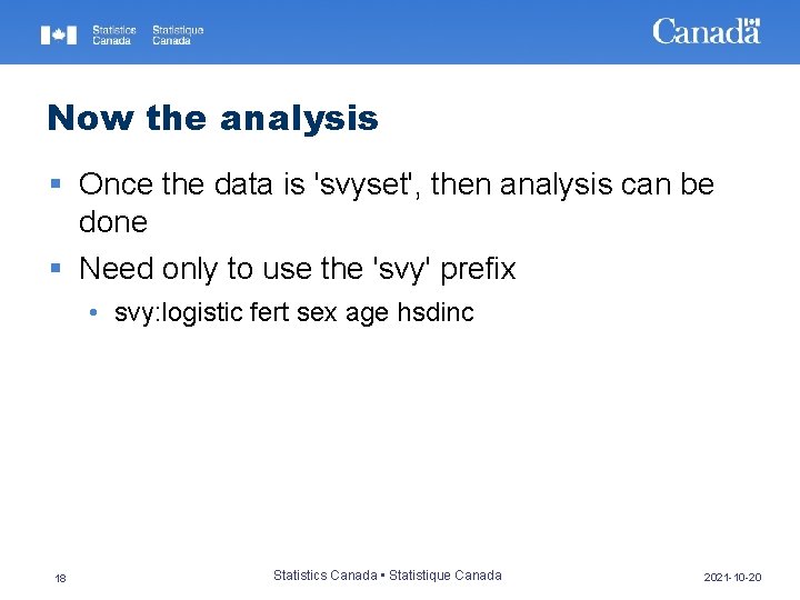 Now the analysis § Once the data is 'svyset', then analysis can be done