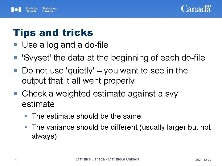 Tips and tricks § Use a log and a do-file § 'Svyset' the data