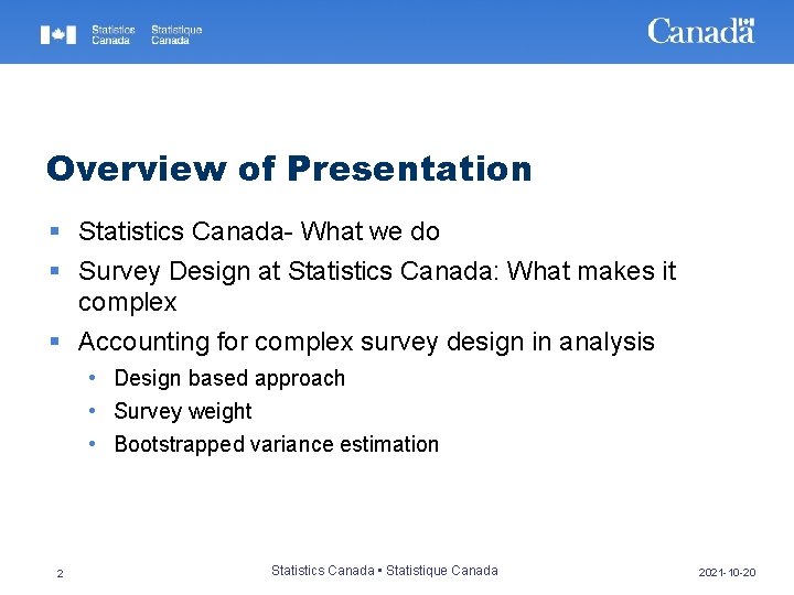 Overview of Presentation § Statistics Canada- What we do § Survey Design at Statistics