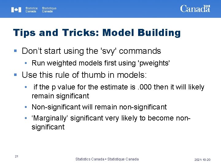 Tips and Tricks: Model Building § Don’t start using the 'svy' commands • Run