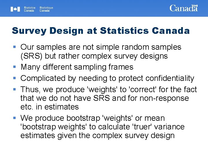 Survey Design at Statistics Canada § Our samples are not simple random samples (SRS)