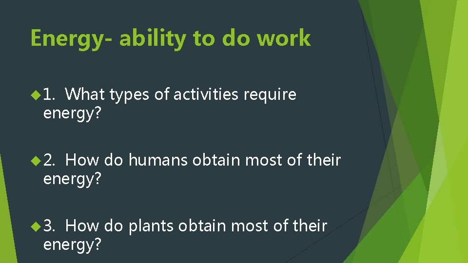 Energy- ability to do work 1. What types of activities require energy? 2. How Energy- ability to do work 1. What types of activities require energy? 2. How