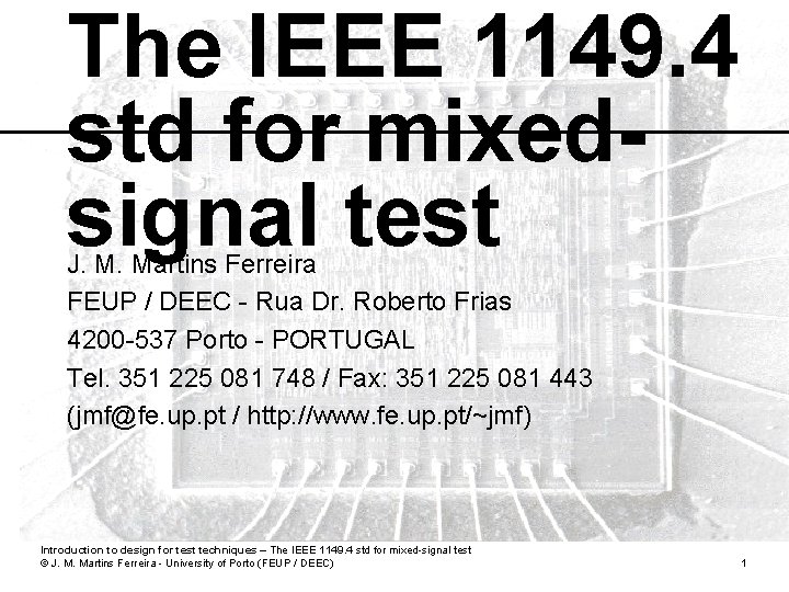 The IEEE 1149. 4 std for mixedsignal test J. M. Martins Ferreira FEUP /