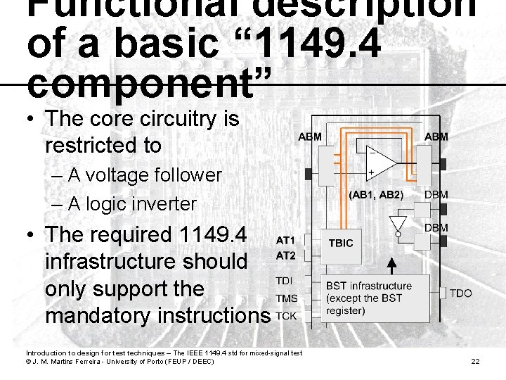 Functional description of a basic “ 1149. 4 component” • The core circuitry is