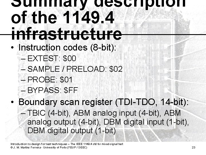 Summary description of the 1149. 4 infrastructure • Instruction codes (8 -bit): – EXTEST: