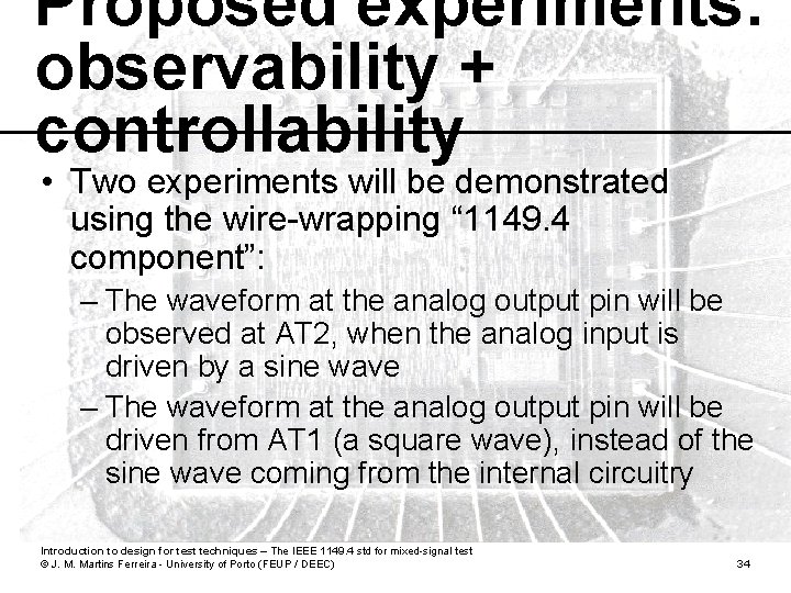 Proposed experiments: observability + controllability • Two experiments will be demonstrated using the wire-wrapping