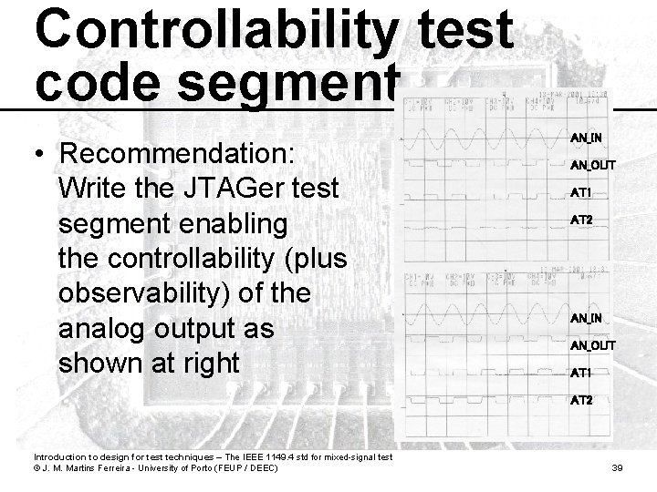 Controllability test code segment • Recommendation: Write the JTAGer test segment enabling the controllability