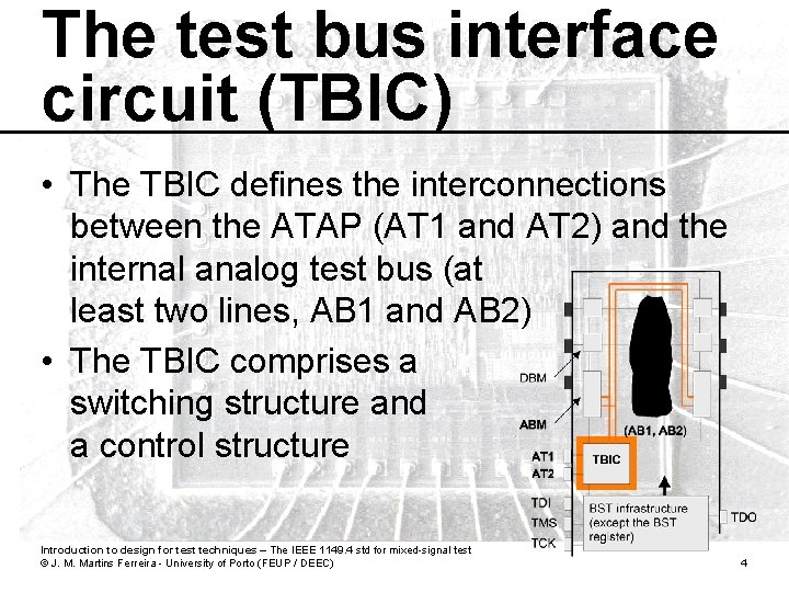 The test bus interface circuit (TBIC) • The TBIC defines the interconnections between the