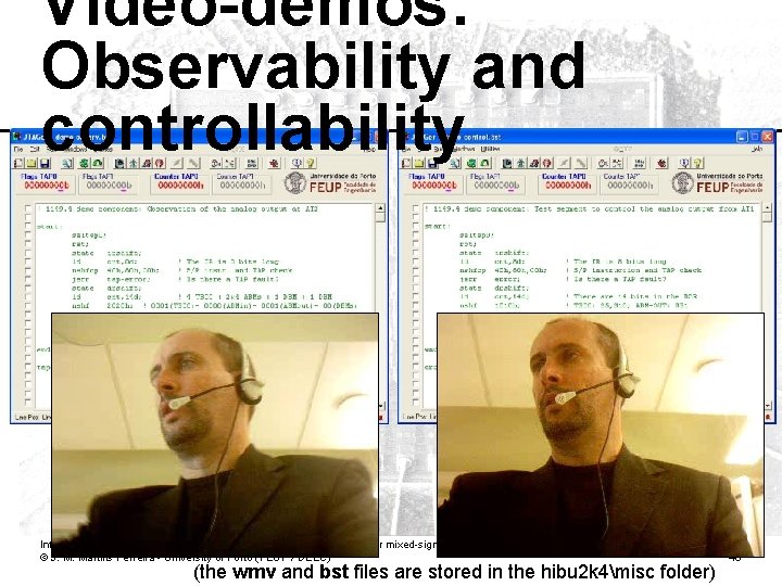 Video-demos: Observability and controllability Introduction to design for test techniques – The IEEE 1149.