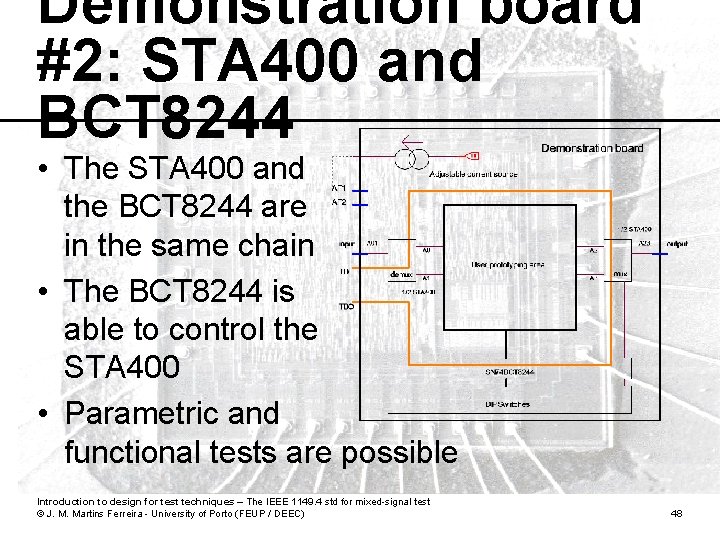 Demonstration board #2: STA 400 and BCT 8244 • The STA 400 and the