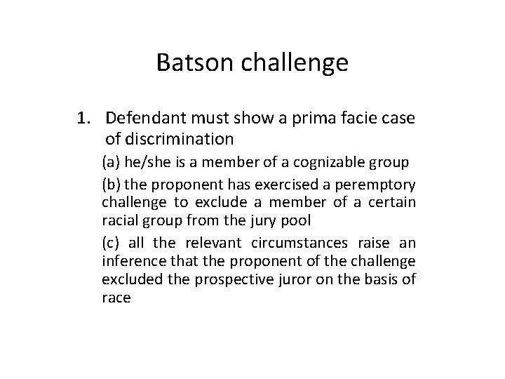 Batson challenge 1. Defendant must show a prima facie case of discrimination (a) he/she