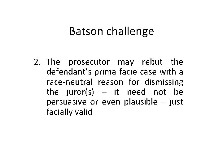 Batson challenge 2. The prosecutor may rebut the defendant’s prima facie case with a