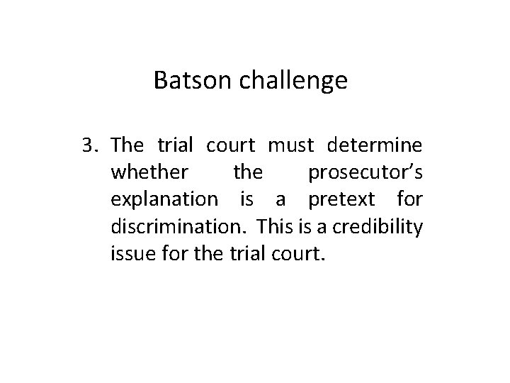 Batson challenge 3. The trial court must determine whether the prosecutor’s explanation is a