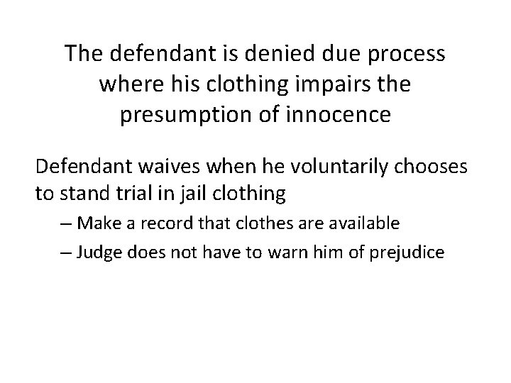 The defendant is denied due process where his clothing impairs the presumption of innocence