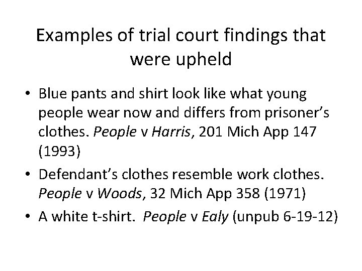 Examples of trial court findings that were upheld • Blue pants and shirt look