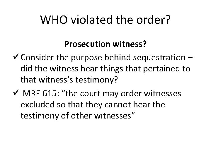 WHO violated the order? Prosecution witness? ü Consider the purpose behind sequestration – did