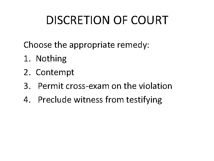 DISCRETION OF COURT Choose the appropriate remedy: 1. Nothing 2. Contempt 3. Permit cross-exam