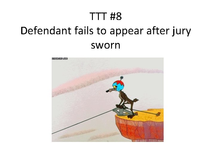 TTT #8 Defendant fails to appear after jury sworn 