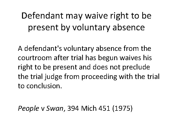 Defendant may waive right to be present by voluntary absence A defendant's voluntary absence