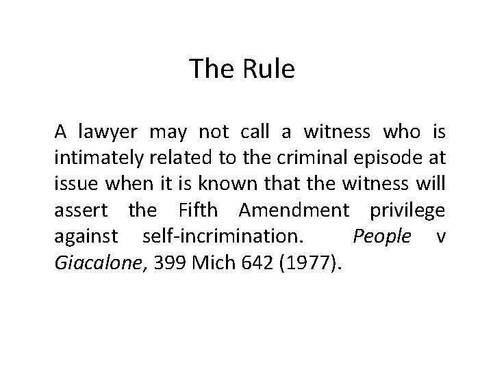 The Rule A lawyer may not call a witness who is intimately related to