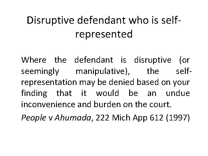 Disruptive defendant who is selfrepresented Where the defendant is disruptive (or seemingly manipulative), the