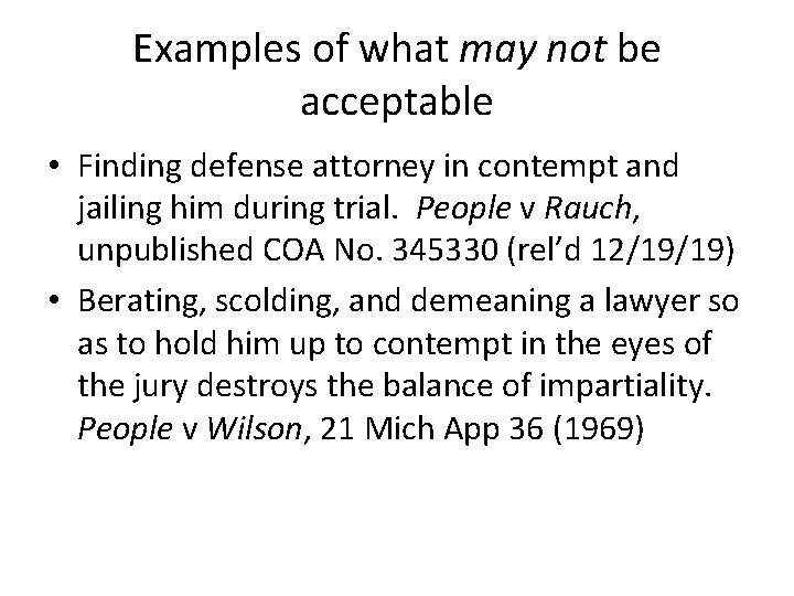 Examples of what may not be acceptable • Finding defense attorney in contempt and