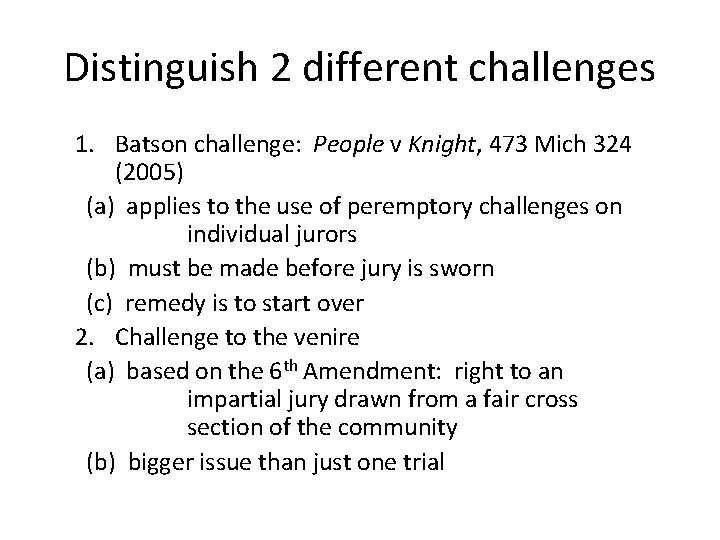 Distinguish 2 different challenges 1. Batson challenge: People v Knight, 473 Mich 324 (2005)