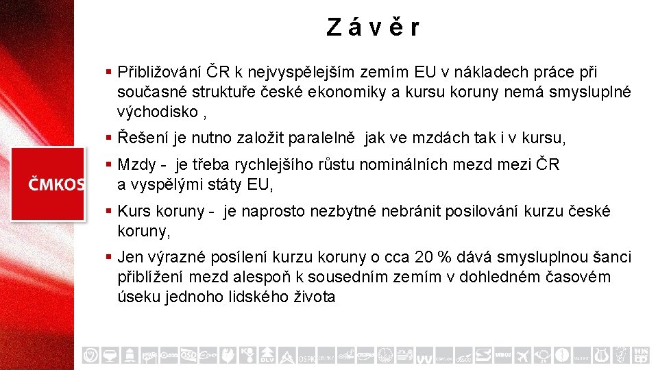 Závěr § Přibližování ČR k nejvyspělejším zemím EU v nákladech práce při současné struktuře