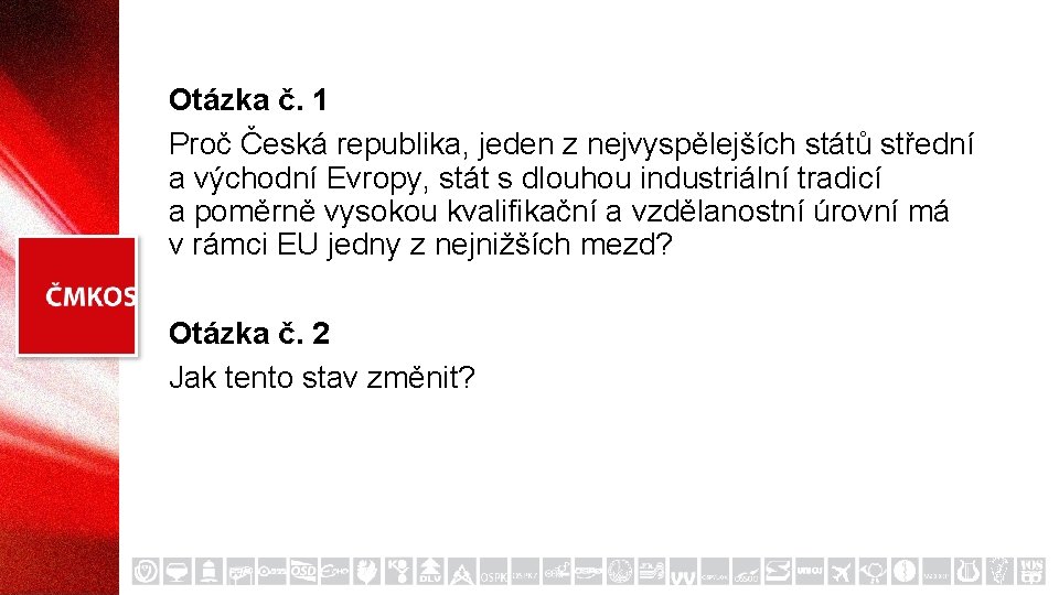 Otázka č. 1 Proč Česká republika, jeden z nejvyspělejších států střední a východní Evropy,