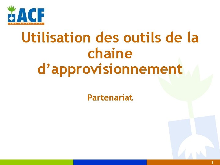 Utilisation des outils de la chaine d’approvisionnement Partenariat 1 