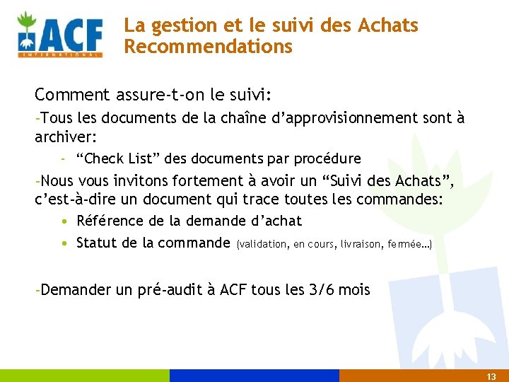 La gestion et le suivi des Achats Recommendations Comment assure-t-on le suivi: -Tous les