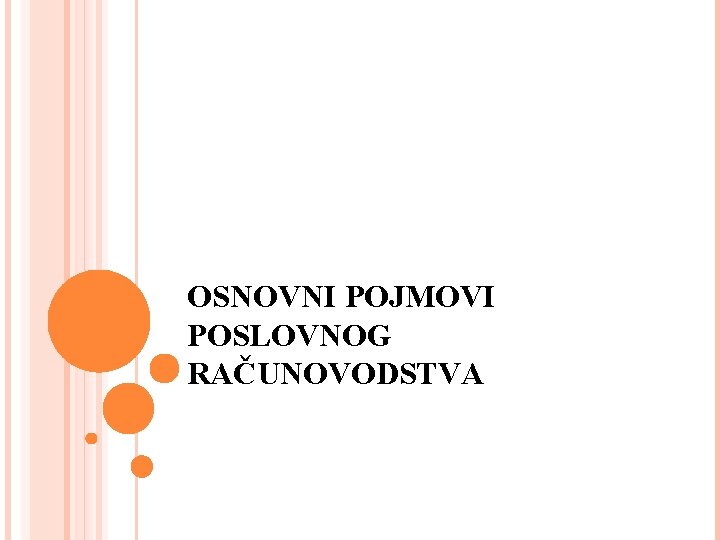 OSNOVNI POJMOVI POSLOVNOG RAČUNOVODSTVA 