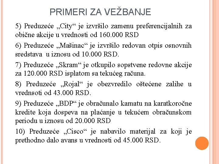 PRIMERI ZA VEŽBANJE 5) Preduzeće „City“ je izvršilo zamenu preferencijalnih za obične akcije u